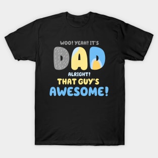 Mens Dad Its Dad Alright That Guys Awesome Father T-Shirt